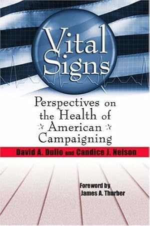 Imagen del vendedor de Vital Signs: Perspectives on the Health of American Campaigning by Dulio, David A., Nelson, Candice J. [Paperback ] a la venta por booksXpress