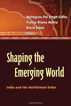 Seller image for Shaping the Emerging World: India and the Multilateral Order [Paperback ] for sale by booksXpress