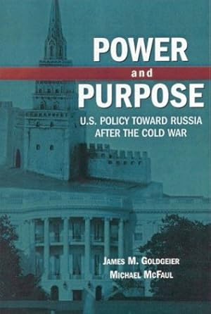 Seller image for Power and Purpose: U.S. Policy toward Russia After the Cold War by Goldgeier, James M., McFaul, Michael [Paperback ] for sale by booksXpress