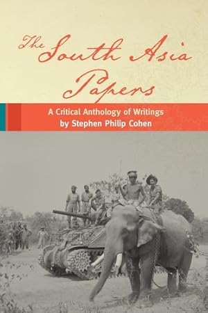 Seller image for The South Asia Papers: A Critical Anthology of Writings by Stephen Philip Cohen by Cohen, Stephen P. [Paperback ] for sale by booksXpress