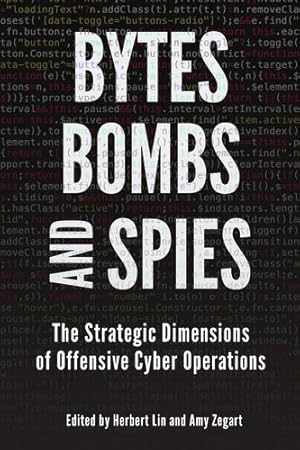 Immagine del venditore per Bytes, Bombs, and Spies: The Strategic Dimensions of Offensive Cyber Operations [Paperback ] venduto da booksXpress