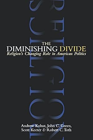 Imagen del vendedor de The Diminishing Divide: Religion's Changing Role in American Politics by John C. Green, Andrew Kohut, Scott Keeter, Robert C. Toth [Paperback ] a la venta por booksXpress