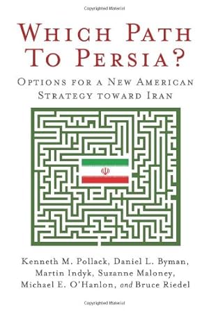 Imagen del vendedor de Which Path to Persia?: Options for a New American Strategy toward Iran by Pollack, Kenneth M., Byman, Daniel L., Indyk, Martin S., Maloney, Suzanne, O'Hanlon, Michael E., Riedel, Bruce [Paperback ] a la venta por booksXpress