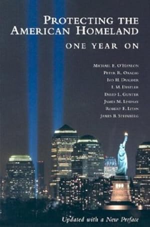 Seller image for Protecting the American Homeland: One Year On by O'Hanlon, Michael E., Orszag, Peter R., Daalder, Ivo H., Gunter, David L., Destler, I. M., Lindsay, James M., Litan, Robert E., Steinberg, James B. [Paperback ] for sale by booksXpress