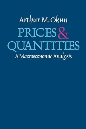 Seller image for Prices and Quantities: A Macroeconomic Analysis by Okun, Arthur M [Paperback ] for sale by booksXpress