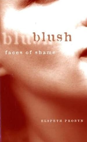 Imagen del vendedor de Blush: Faces of Shame by Probyn, Elspeth [Paperback ] a la venta por booksXpress