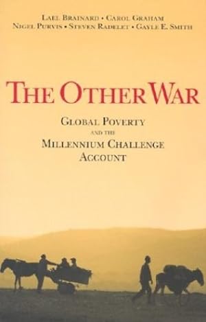 Seller image for The Other War: Global Poverty and the Millennium Challenge Account by Brainard, Lael, Graham, Carol L., Purvis, Nigel, Radelet, Steven, Smith, Gayle E. [Paperback ] for sale by booksXpress