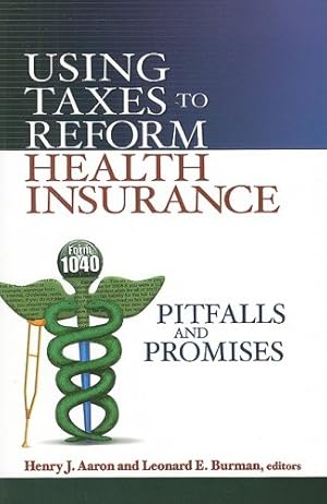 Seller image for Using Taxes to Reform Health Insurance: Pitfalls and Promises [Paperback ] for sale by booksXpress