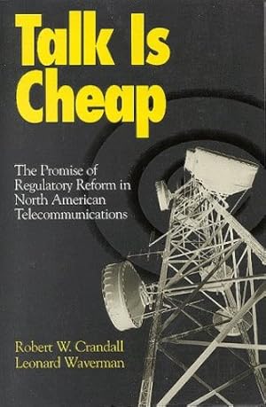 Seller image for Talk is Cheap: The Promise of Regulatory Reform in North American Telecommunications by Crandall, Robert W., Waverman, Leonard [Paperback ] for sale by booksXpress