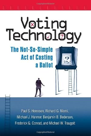 Bild des Verkufers fr Voting Technology: The Not-So-Simple Act of Casting a Ballot by Paul S. Herrnson, Richard G. Niemi, Michael J. Hanmer, Benjamin B. Bederson, Frederick C. Conrad, Michael W. Traugott [Paperback ] zum Verkauf von booksXpress