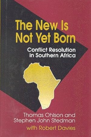 Bild des Verkufers fr The New Is Not Yet Born: Conflict Resolution in Southern Africa by Ohlson, Thomas, Stedman, Stephen John [Paperback ] zum Verkauf von booksXpress