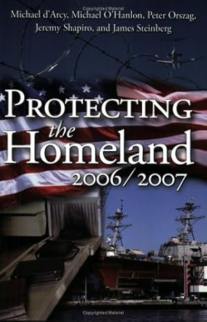 Image du vendeur pour Protecting the Homeland 2006/2007 by O'Hanlon, Michael E., d'Arcy, Michael, Orszag, Peter R., Steinberg, James B., Shapiro, Jeremy [Paperback ] mis en vente par booksXpress