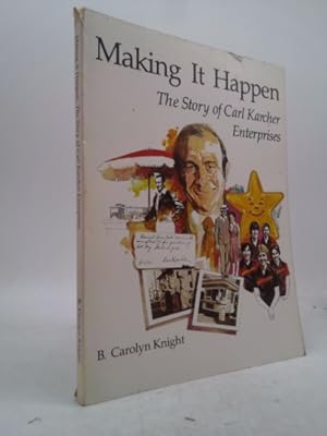 Seller image for Making it happen: The story of Carl Karcher Enterprises for sale by ThriftBooksVintage