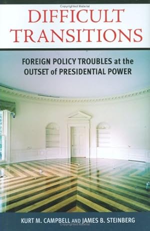 Seller image for Difficult Transitions: Foreign Policy Troubles at the Outset of Presidential Power by Campbell, Kurt M., Steinberg, James B. [Hardcover ] for sale by booksXpress