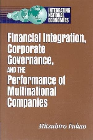 Image du vendeur pour Financial Integration, Corporate Governance, and the Performance of Multinational Companies (Integrating National Economies) by Fukao, Mitsuhiro [Paperback ] mis en vente par booksXpress