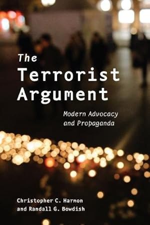 Seller image for The Terrorist Argument: Modern Advocacy and Propaganda by Harmon, Christopher C., Bowdish, Randall G. [Paperback ] for sale by booksXpress
