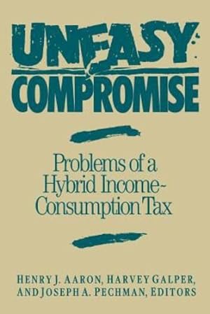 Seller image for Uneasy Compromise: Problems of a Hybrid Income-Consumption Tax (Studies of Government Finance) [Paperback ] for sale by booksXpress