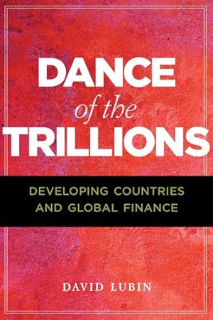 Seller image for Dance of the Trillions: Developing Countries and Global Finance (The Chatham House Insights Series) by Lubin, David [Paperback ] for sale by booksXpress