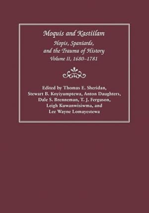 Image du vendeur pour Moquis and Kastiilam: Hopis, Spaniards, and the Trauma of History, Volume II, 1680â  1781 (Volume 2) [Hardcover ] mis en vente par booksXpress