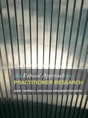 Bild des Verkufers fr An Ethical Approach to Practitioner Research : Dealing with Issues and Dilemmas in Action Research zum Verkauf von AHA-BUCH GmbH