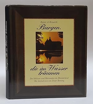 Bild des Verkufers fr Burgen, die im Wasser trumen. Die Burgen und Schlsser im Mnsterland - ihre Geschichte und ihre Gegenwart, ihre Baumeister und ihre Besitzer, ihre Lage und ihre Sagen. Aufnahmen von Dieter Rensing zum Verkauf von Der Buchfreund