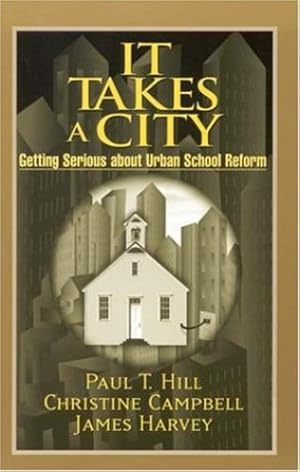 Seller image for It Takes a City: Getting Serious about Urban School Reform by Hill, Paul T., Harvey, James, Christine Campbell [Paperback ] for sale by booksXpress