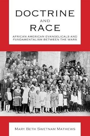 Imagen del vendedor de Doctrine and Race: African American Evangelicals and Fundamentalism between the Wars (Religion & American Culture) by Mathews, Mary Beth Swetnam [Paperback ] a la venta por booksXpress