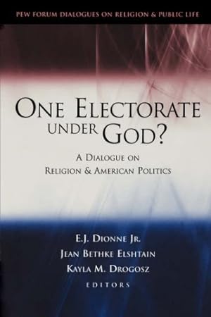Seller image for One Electorate under God?: A Dialogue on Religion and American Politics (Pew Forum Dialogue Series on Religion and Public Life) [Paperback ] for sale by booksXpress