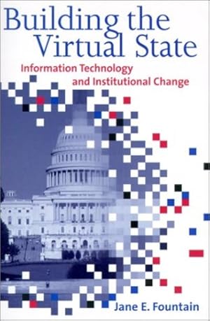 Immagine del venditore per Building the Virtual State: Information Technology and Institutional Change by Fountain, Jane E. [Paperback ] venduto da booksXpress