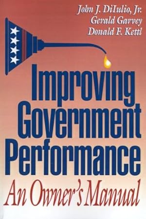 Imagen del vendedor de Improving Government Performance: An Owner's Manual by DiIulio, John J., Garvey, Gerald, Kettl, Donald F. [Paperback ] a la venta por booksXpress