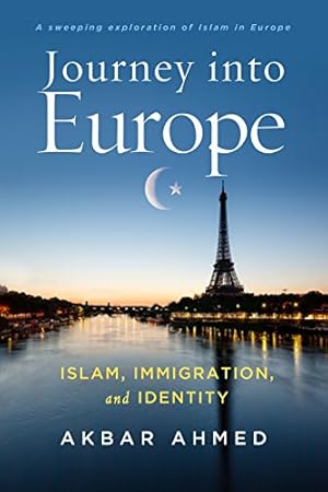 Imagen del vendedor de Journey into Europe: Islam, Immigration, and Identity by Ahmed, Akbar [Hardcover ] a la venta por booksXpress