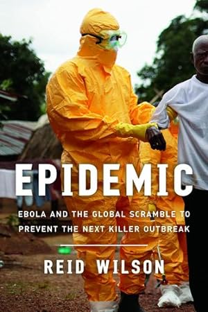 Immagine del venditore per Epidemic: Ebola and the Global Scramble to Prevent the Next Killer Outbreak by Wilson, Reid [Paperback ] venduto da booksXpress
