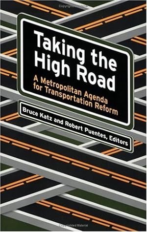 Seller image for Taking the High Road: A Metropolitan Agenda for Transportation Reform [Paperback ] for sale by booksXpress