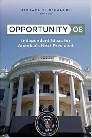 Seller image for Opportunity 08: Independent Ideas for America's Next President [Paperback ] for sale by booksXpress