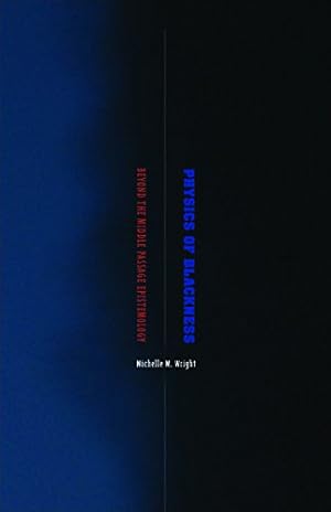 Imagen del vendedor de Physics of Blackness: Beyond the Middle Passage Epistemology by Wright, Michelle M. [Paperback ] a la venta por booksXpress