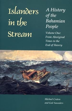 Seller image for Islanders in the Stream: A History of the Bahamian People: Volume One: From Aboriginal Times to the End of Slavery by Craton, Michael, Saunders, Gail [Paperback ] for sale by booksXpress