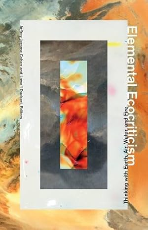 Seller image for Elemental Ecocriticism: Thinking with Earth, Air, Water, and Fire [Paperback ] for sale by booksXpress