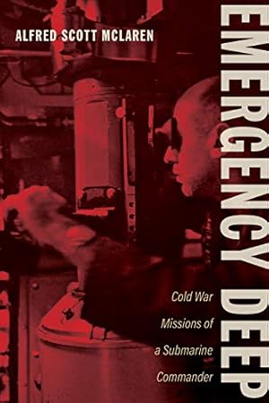 Bild des Verkufers fr Emergency Deep: Cold War Missions of a Submarine Commander (Maritime Currents: History and Archaeol) by McLaren, Alfred Scott [Hardcover ] zum Verkauf von booksXpress