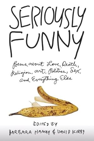Seller image for Seriously Funny: Poems about Love, Death, Religion, Art, Politics, Sex, and Everything Else [Hardcover ] for sale by booksXpress