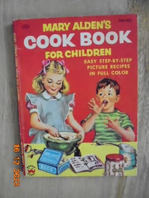 Mary Alden's Cook Book for Children : Easy Step-by-Step Picture Recipes in Full Color