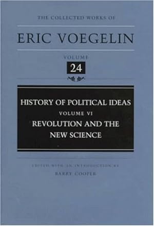 Immagine del venditore per History of Political Ideas (Volume 6): Revolution and the New Science (Collected Works of Eric Voegelin, Volume 24) by Voegelin, Eric [Hardcover ] venduto da booksXpress