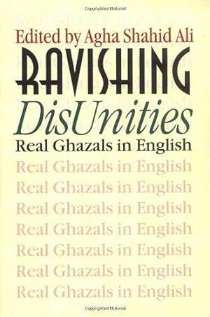 Image du vendeur pour Ravishing DisUnities: Real Ghazals in English (Wesleyan Poetry Series) [Paperback ] mis en vente par booksXpress