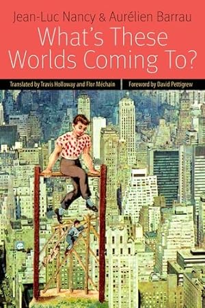 Imagen del vendedor de What's These Worlds Coming To? (Forms of Living) by Nancy, Jean-Luc, Barrau, Aurélien [Paperback ] a la venta por booksXpress
