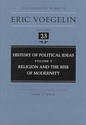 Imagen del vendedor de History of Political Ideas (Volume 5): Religion and the Rise of Modernity (Collected Works of Eric Voegelin, Volume 23) by Voegelin, Eric [Hardcover ] a la venta por booksXpress