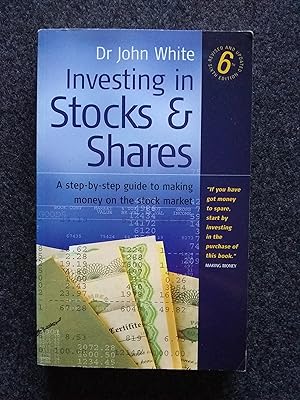Investing in Stocks and Shares: A Step-by-step Guide to Making Money on the Stock Market