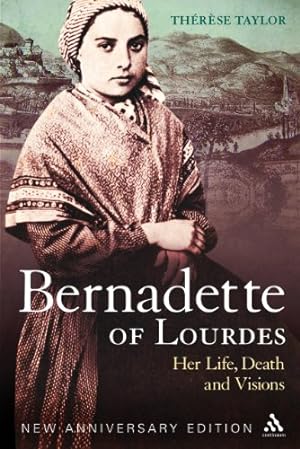 Imagen del vendedor de Bernadette of Lourdes: Her life, death and visions: new anniversary edition by Taylor, Thérèse [Paperback ] a la venta por booksXpress