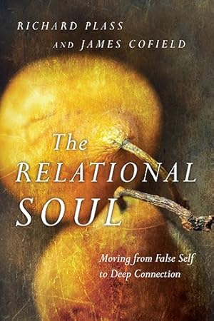 Seller image for The Relational Soul: Moving from False Self to Deep Connection by Plass, Richard, Cofield, James [Paperback ] for sale by booksXpress