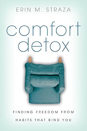 Seller image for Comfort Detox: Finding Freedom from Habits that Bind You by Straza, Erin M. [Paperback ] for sale by booksXpress