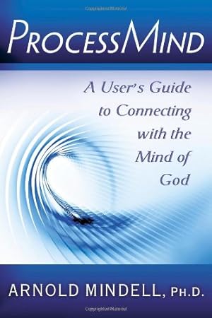 Seller image for ProcessMind: A User's Guide to Connecting with the Mind of God by Mindell PhD, Arnold [Paperback ] for sale by booksXpress