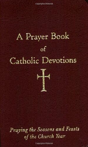 Image du vendeur pour A Prayer Book of Catholic Devotions by Storey, Mr. William G. [Leather Bound ] mis en vente par booksXpress